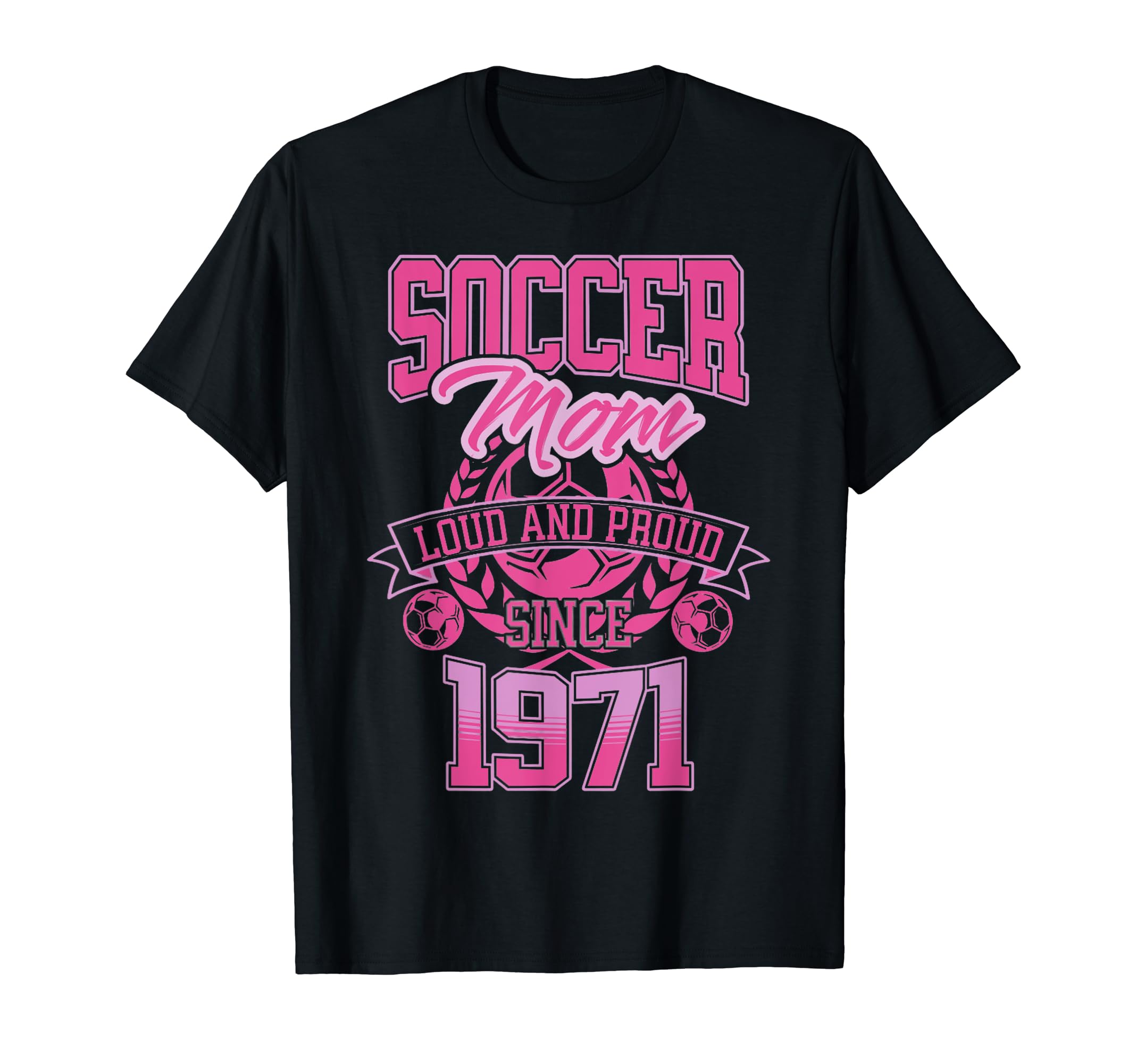 Soccer Mom Loud Proud Since 1971 T-Shirt - Streetwear Style Men Women