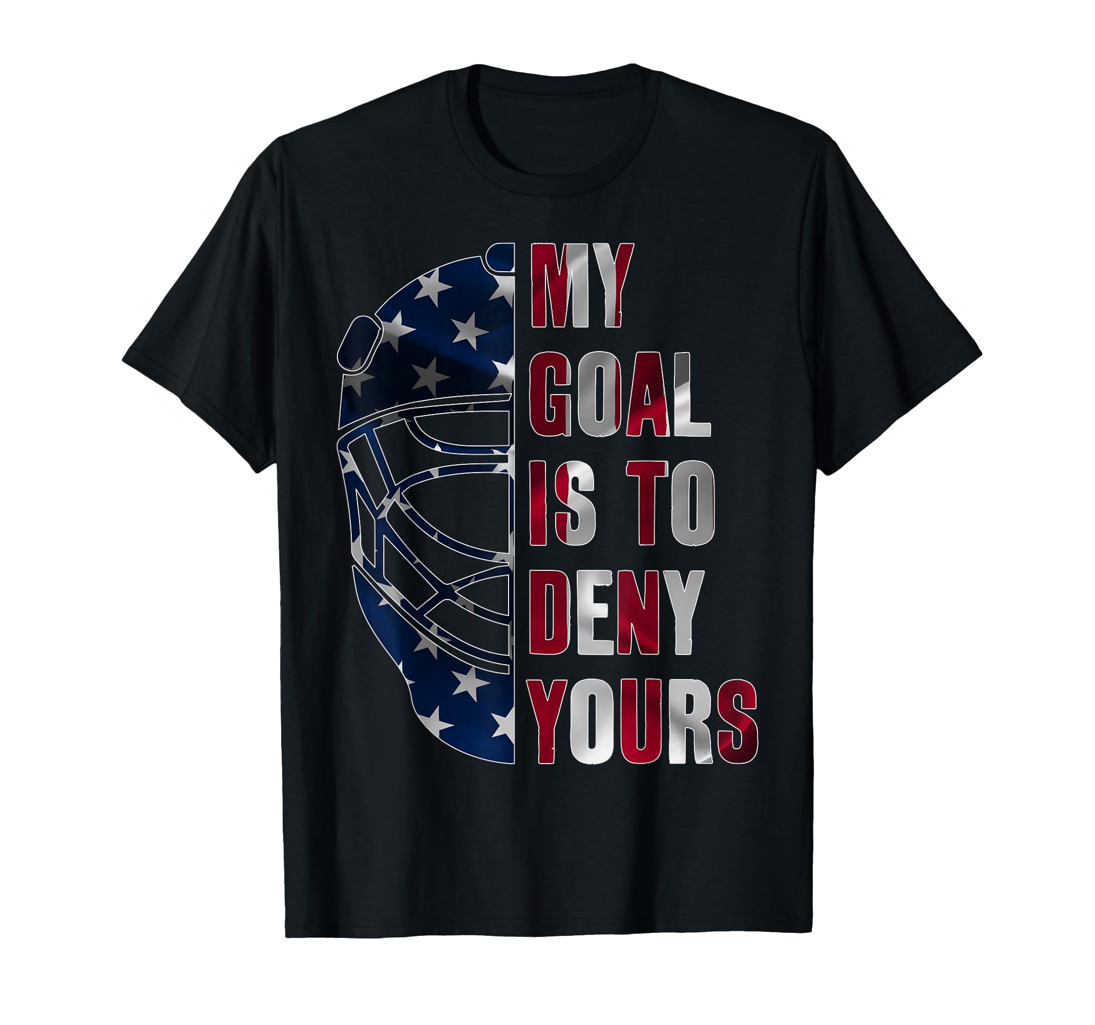 Goalie My Goal Is To Deny Yours Ice T-Shirt - Novelty Apparel Unisex