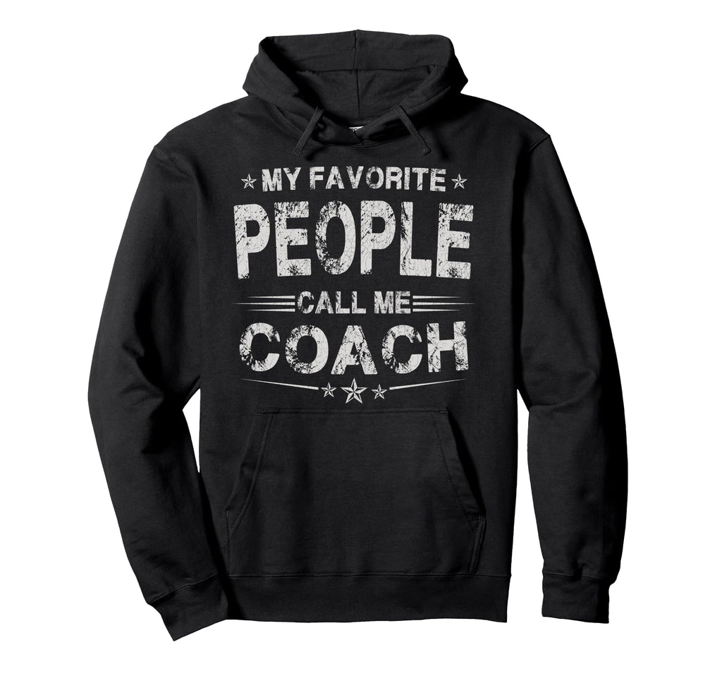 My Favorite People Call Me Coach Hoodie - Fun Novelty Design Men Women