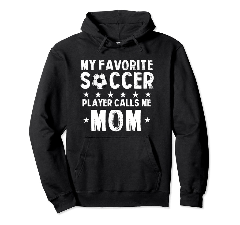 My Favorite Soccer Player Calls Me Mom Hoodie - Unique Graphic Men Women