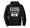 My Favorite Soccer Player Calls Me Mom Hoodie - Unique Graphic Men Women
