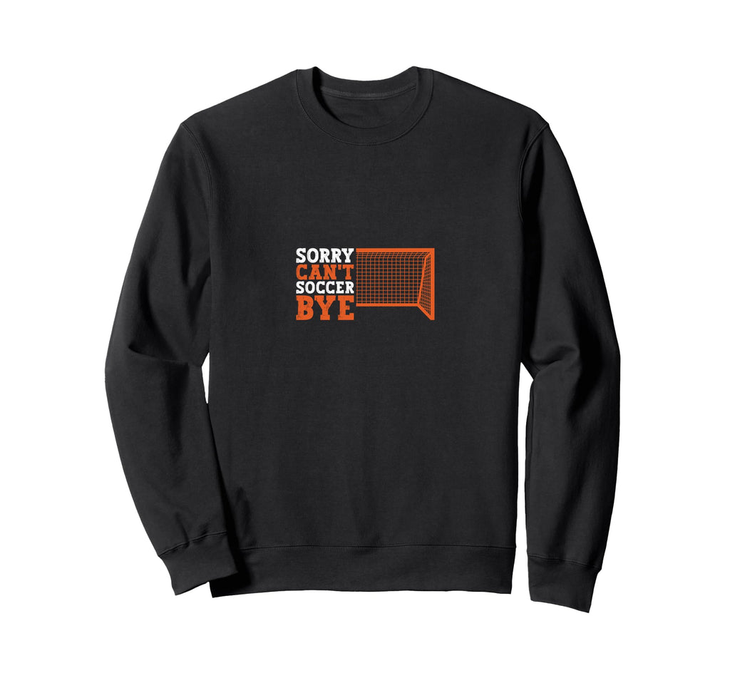 Sorry Cant Soccer Bye Sweatshirt - Minimalist Print for Adults