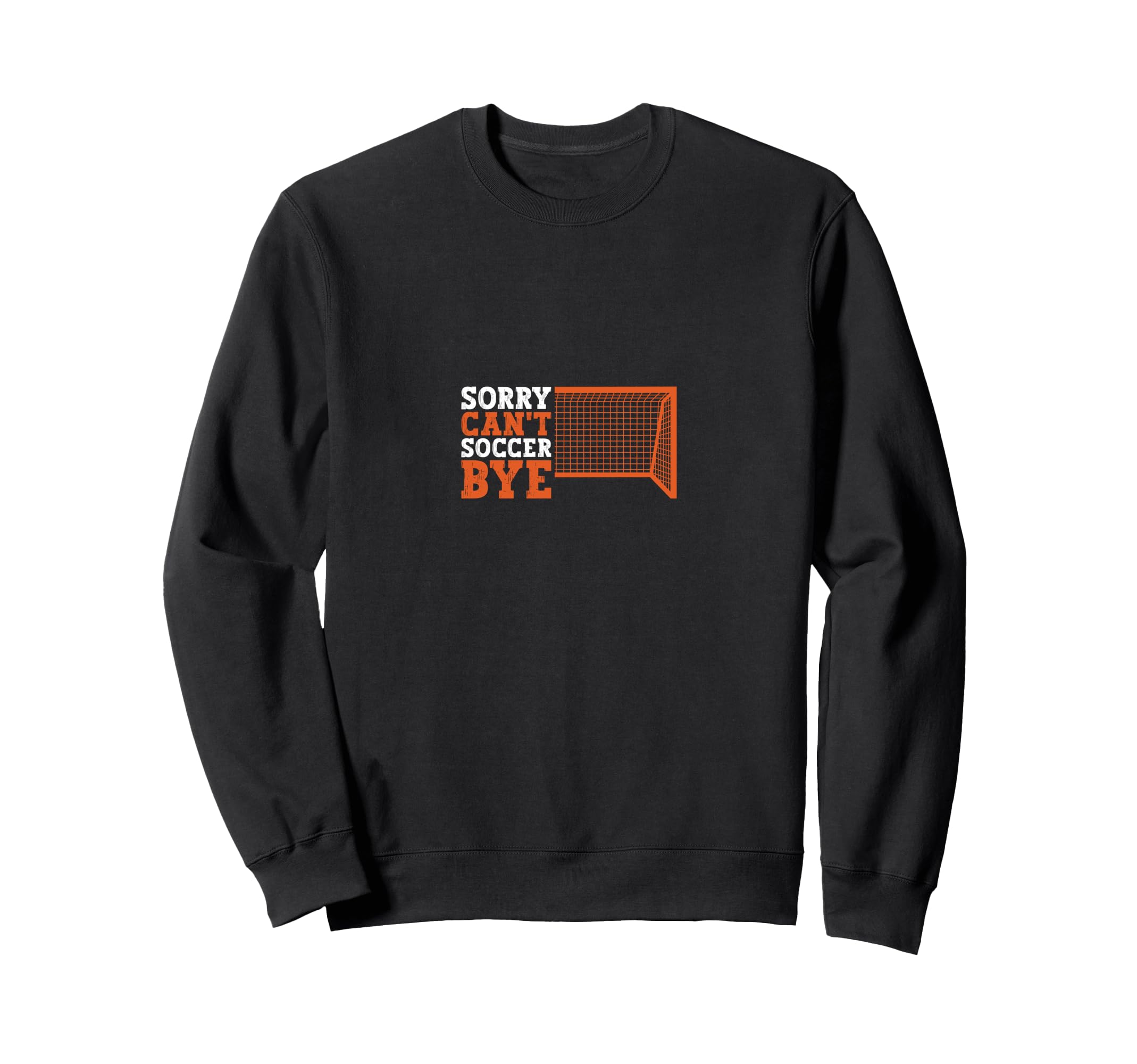 Sorry Cant Soccer Bye Sweatshirt - Minimalist Print for Adults