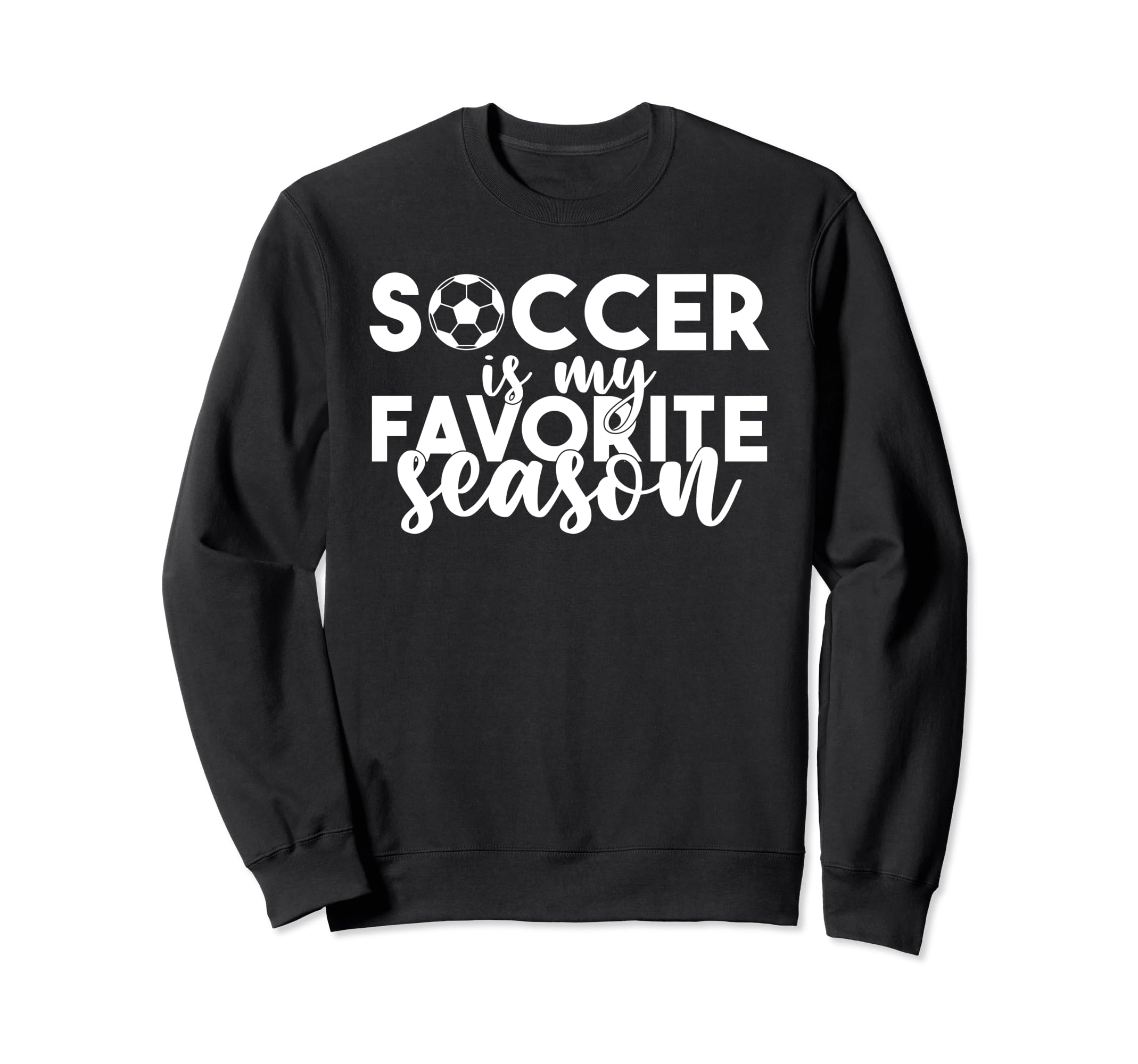 Soccer Is My Favorite Season Soccer Sweatshirt - Graphic Print Men Women