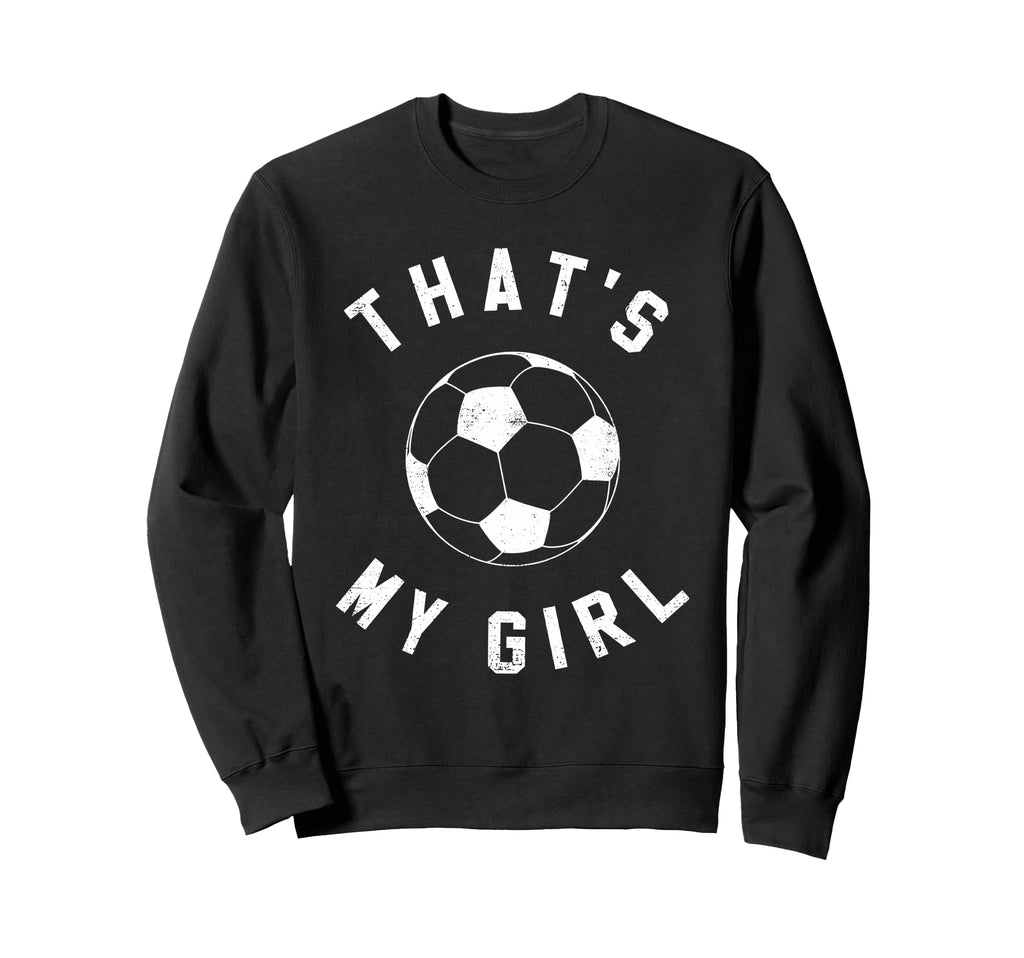 Thats My Soccer Sweatshirt - Streetwear Style Unisex