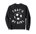 Thats My Soccer Sweatshirt - Streetwear Style Unisex