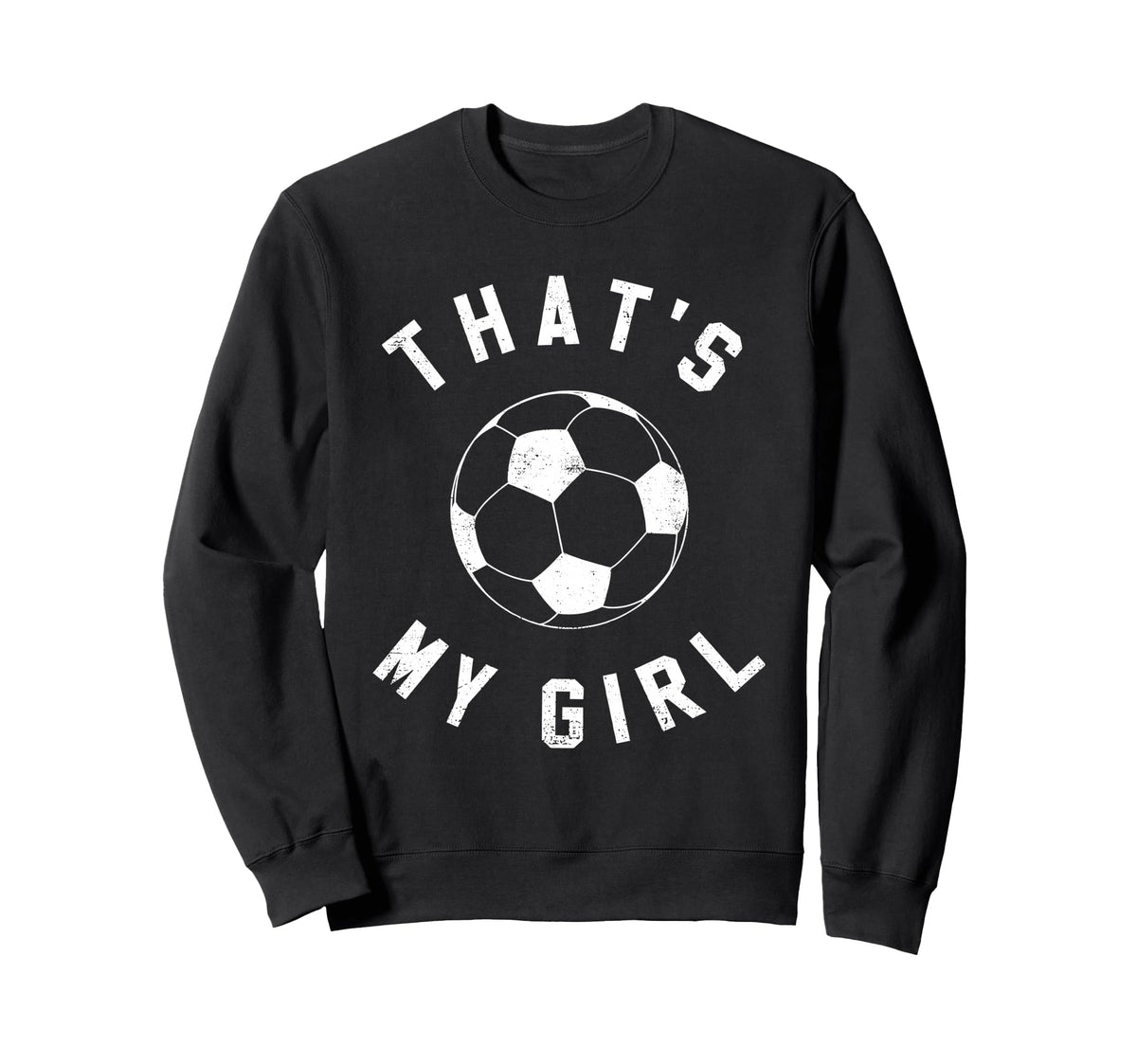 Thats My Soccer Sweatshirt - Streetwear Style Unisex