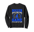 Soccer Is More Than Game Its Way Sweatshirt - Novelty Apparel Men Women