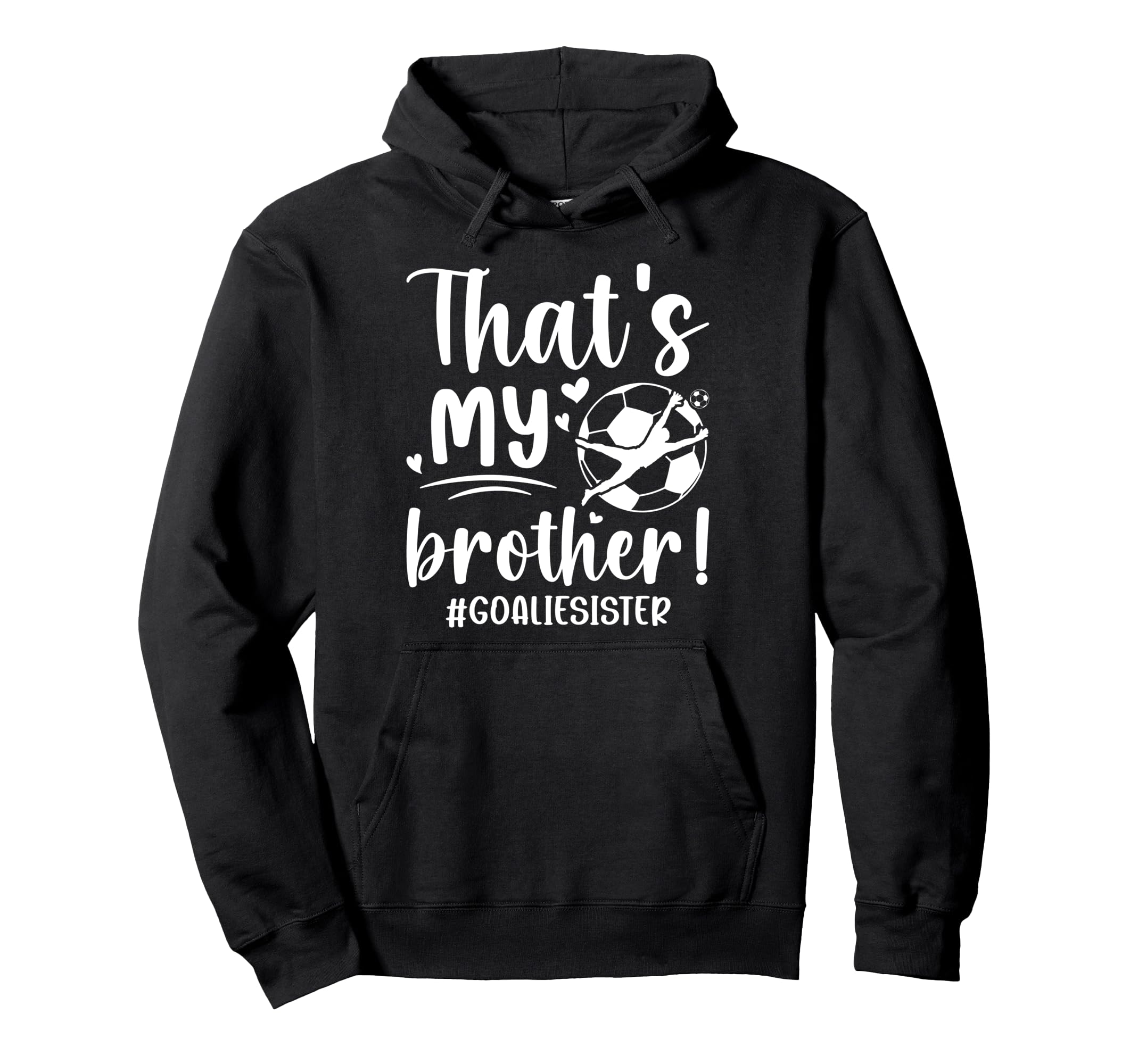 My Brother Soccer Goalie Sister Hoodie - Fun Novelty Design Men Women