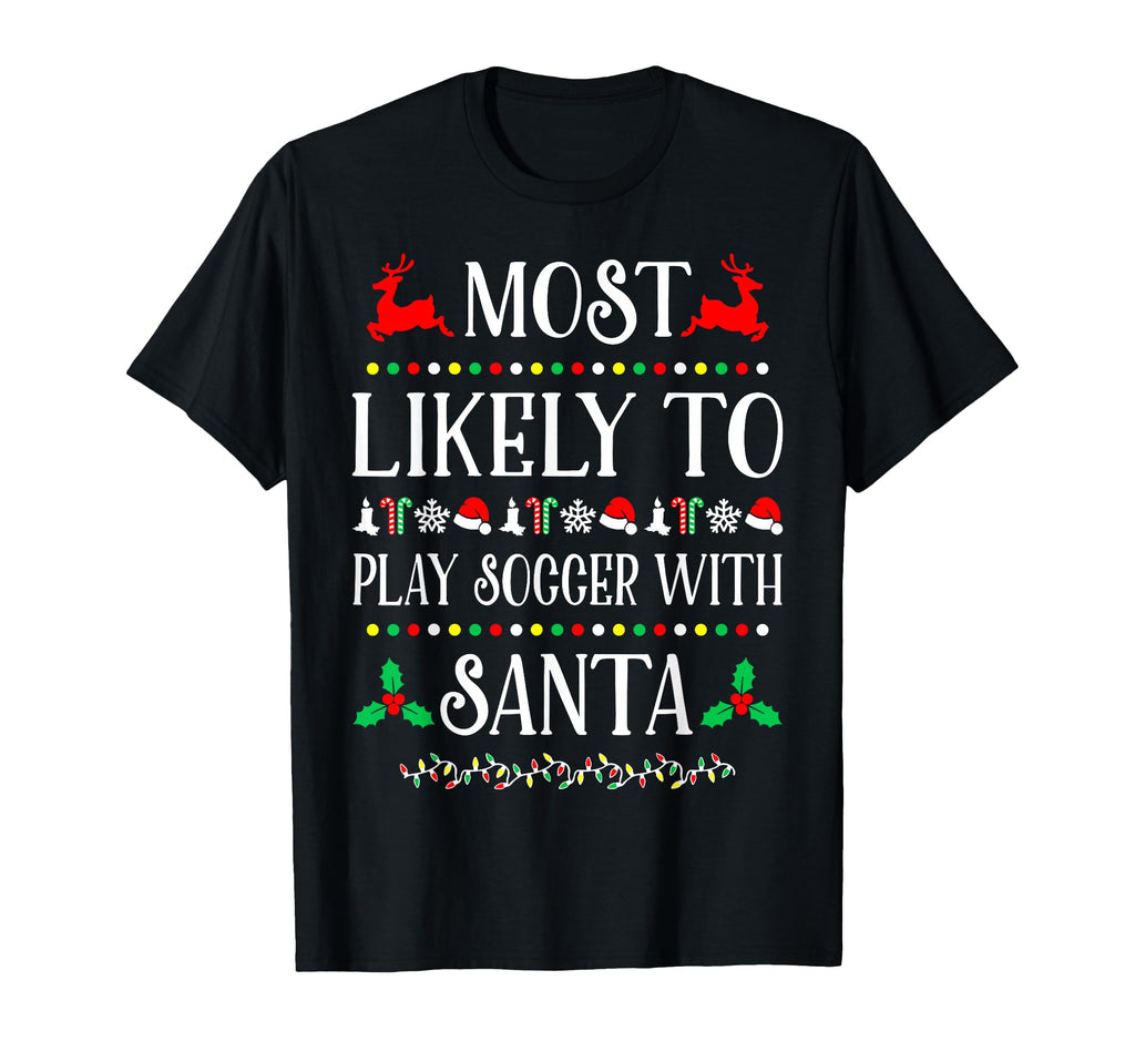Most Likely To Play Soccer Santa T-Shirt - Streetwear Style Men Women