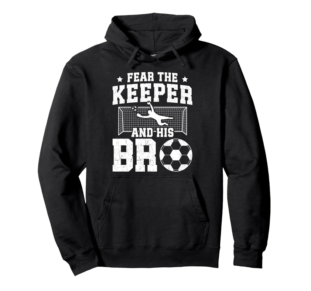 Funny Soccer Keeper Brother Soccer Goalie Hoodie - Unique Graphic Unisex
