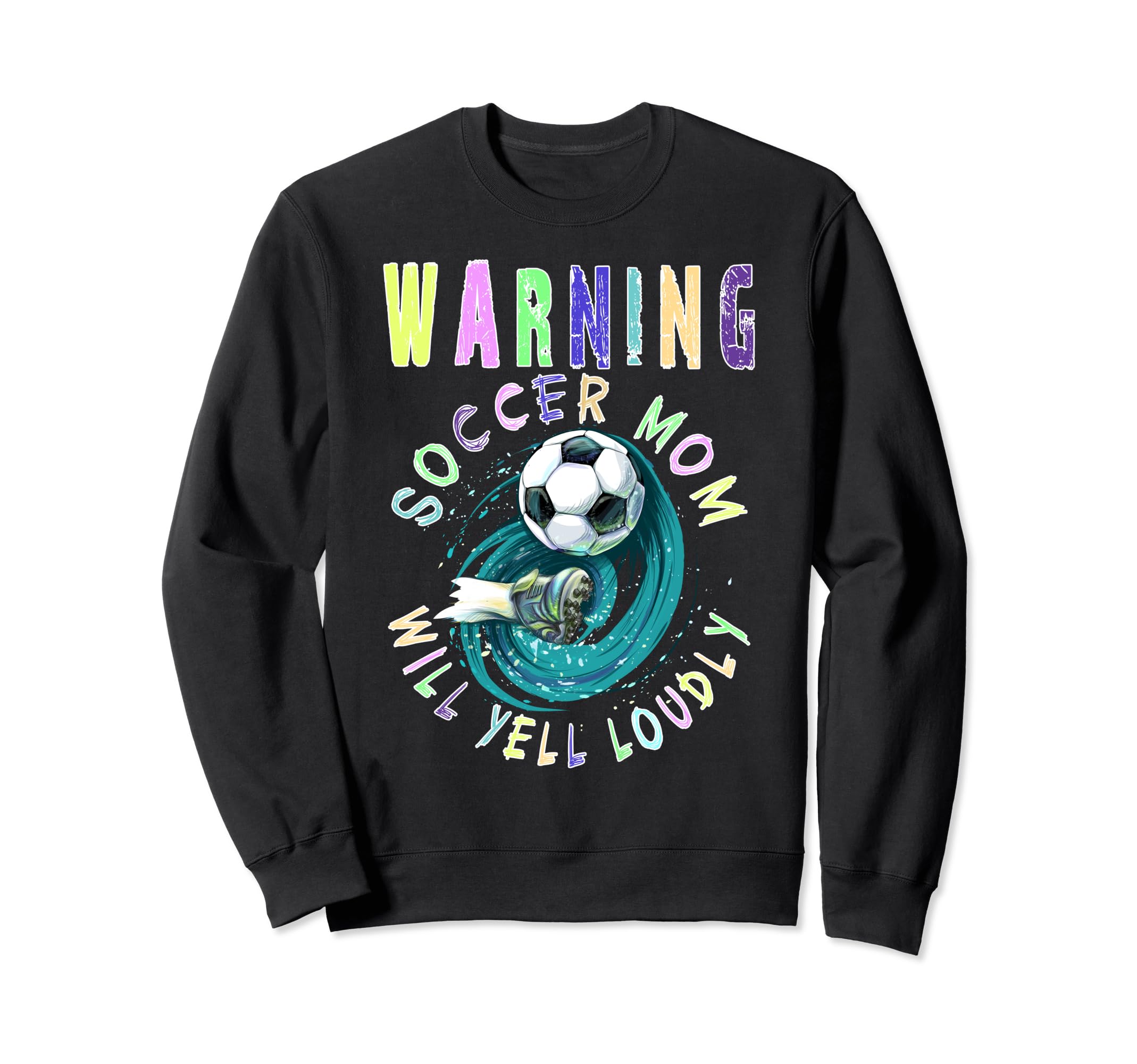 Warning Soccer Mom Will Yell Loudly Sweatshirt - Custom Art Print Unisex