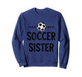 Fuuny Soccer Sister Soccer Sweatshirt - Casual Everyday Wear Men Women
