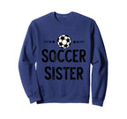 Fuuny Soccer Sister Soccer Sweatshirt - Casual Everyday Wear Men Women