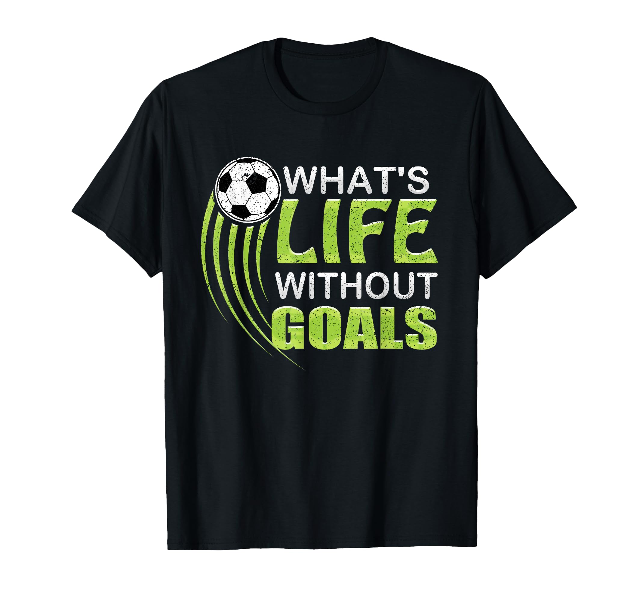 Whats Life Without Goals Soccer Football T-Shirt - Graphic Print for Adults
