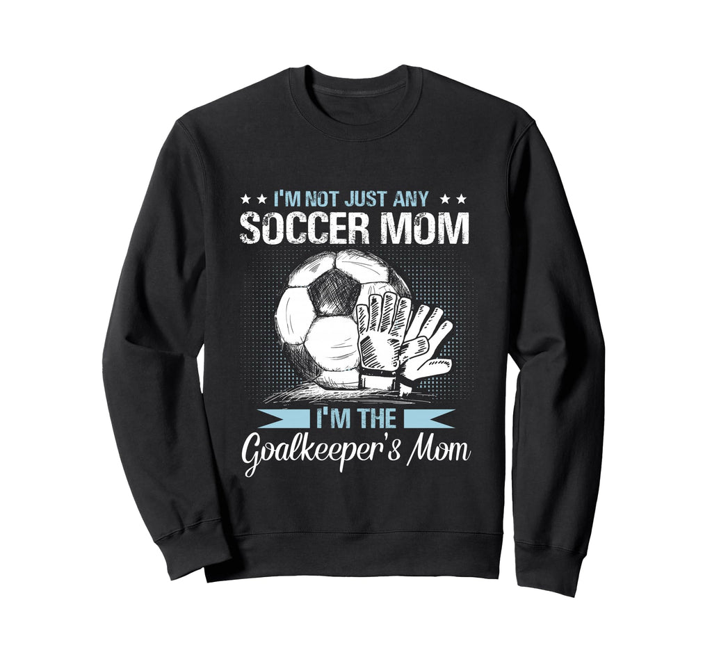Goalkeeper Mom Soccer Goalie Sweatshirt - Fun Novelty Design Men Women