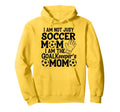 I Am Not Just Soccer Mom I Am Hoodie - Aesthetic Graphic for Adults