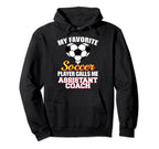 My Favorite Soccer Player Calls Me Hoodie - Unique Graphic Unisex