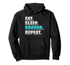 Soccer Player Soccer Fan Eat Sleep Hoodie - Casual Everyday Wear Men Women