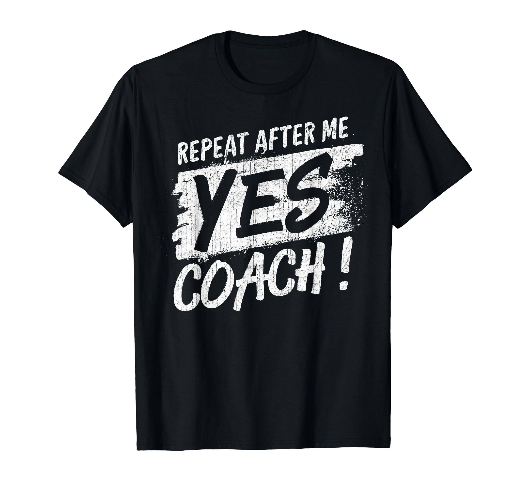 Repeat After Me Yes Coach Funny T-Shirt - Fun Novelty Design for Adults