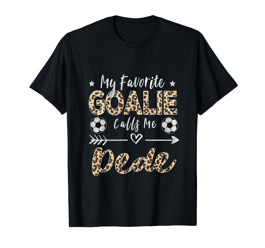 My Favorite Goalie Calls Me Dede Soccer T-Shirt - Graphic Print Men Women