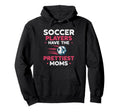Soccer Players Have Prettiest Moms Soccer Hoodie - Graphic Print Men Women