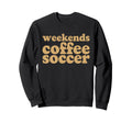 Weekends Coffee And Soccer Groovy Sweatshirt - Aesthetic Graphic Men Women