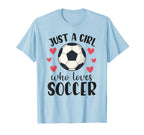 Just Who Loves Soccer Female Player T-Shirt - Aesthetic Graphic Unisex