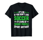 Its Ok If You Dont Like Soccer Soccer T-Shirt - Trendy Graphic for Adults