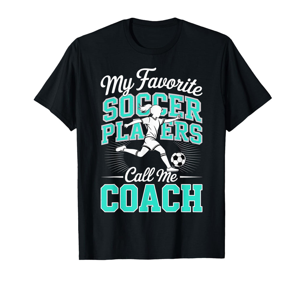 Soccer Coach My Favorite Soccer Players T-Shirt - Graphic Print for Adults