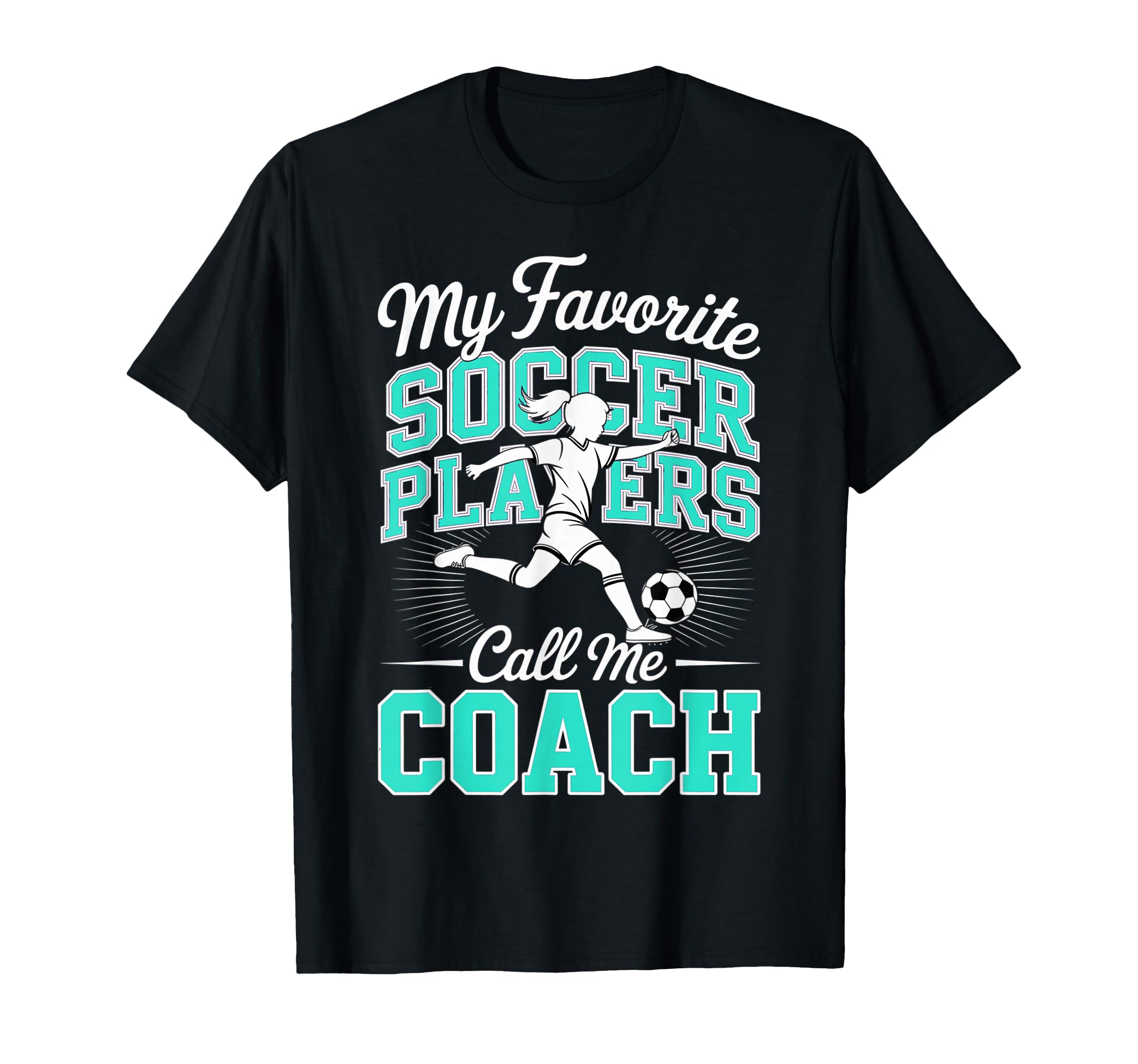 Soccer Coach My Favorite Soccer Players T-Shirt - Graphic Print for Adults