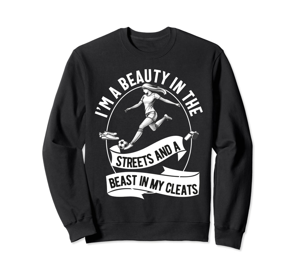 Im Beauty Streets Soccer Daughter Sweatshirt - Novelty Apparel Men Women