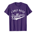 I Only Raise Ballers Baseball T-Shirt - Aesthetic Graphic Men Women
