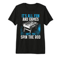 Its All Fun Games Until You Spin Rod T-Shirt - Aesthetic Graphic Unisex