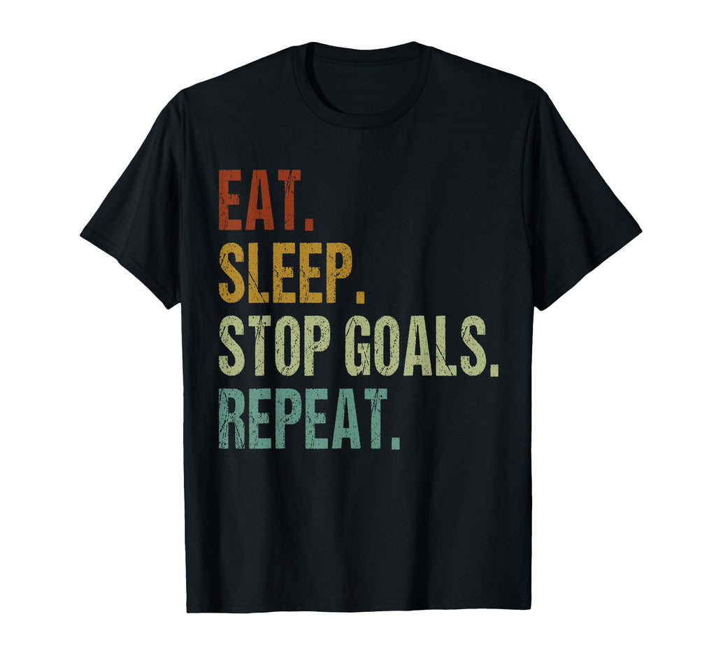 Funny Eat Sleep Stop Goals Repeat Goalie T-Shirt - Streetwear Style Unisex
