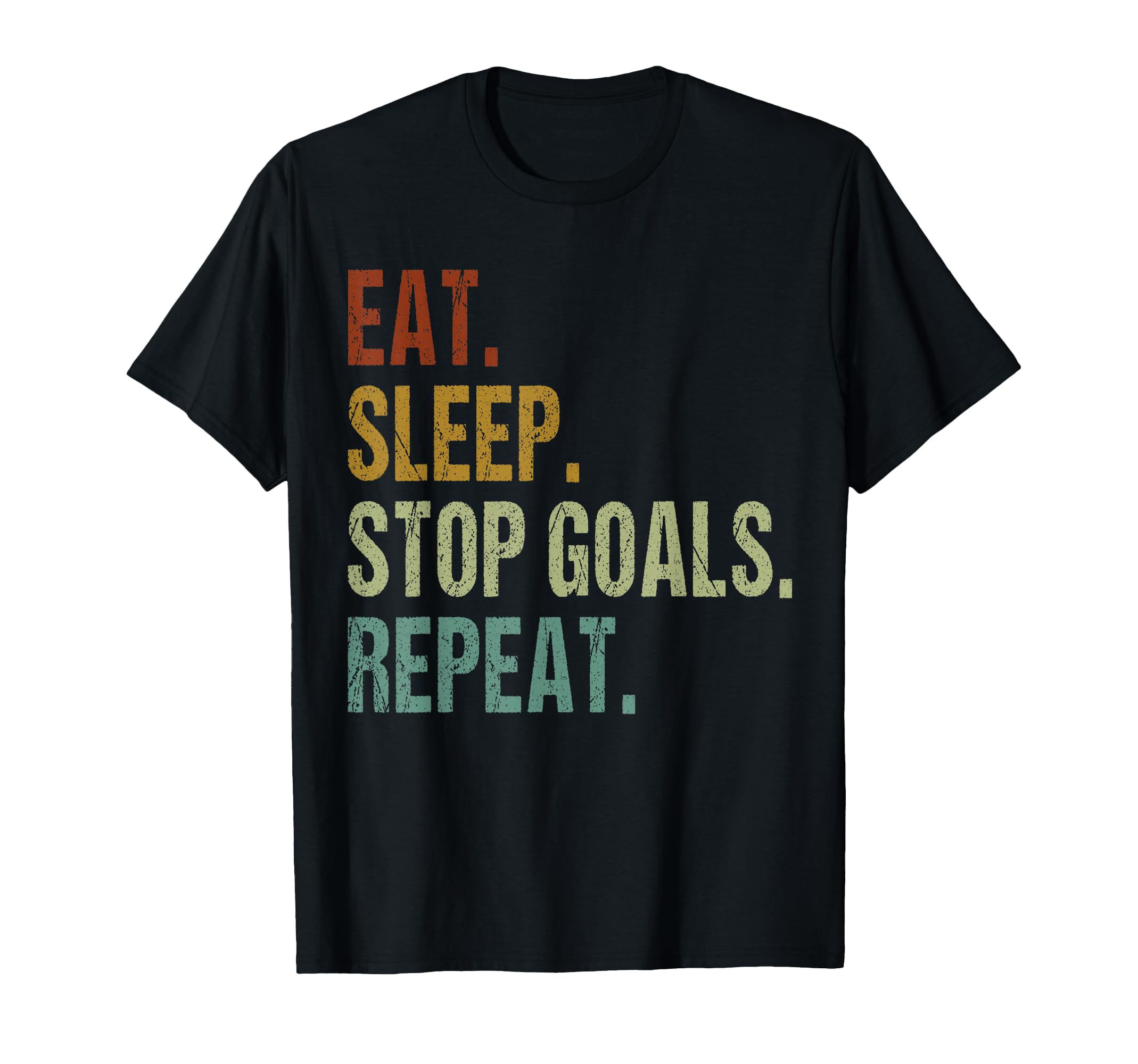Funny Eat Sleep Stop Goals Repeat Goalie T-Shirt - Streetwear Style Unisex