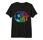 You Dont Scare Me I Coach Soccer T-Shirt - Streetwear Style Men Women