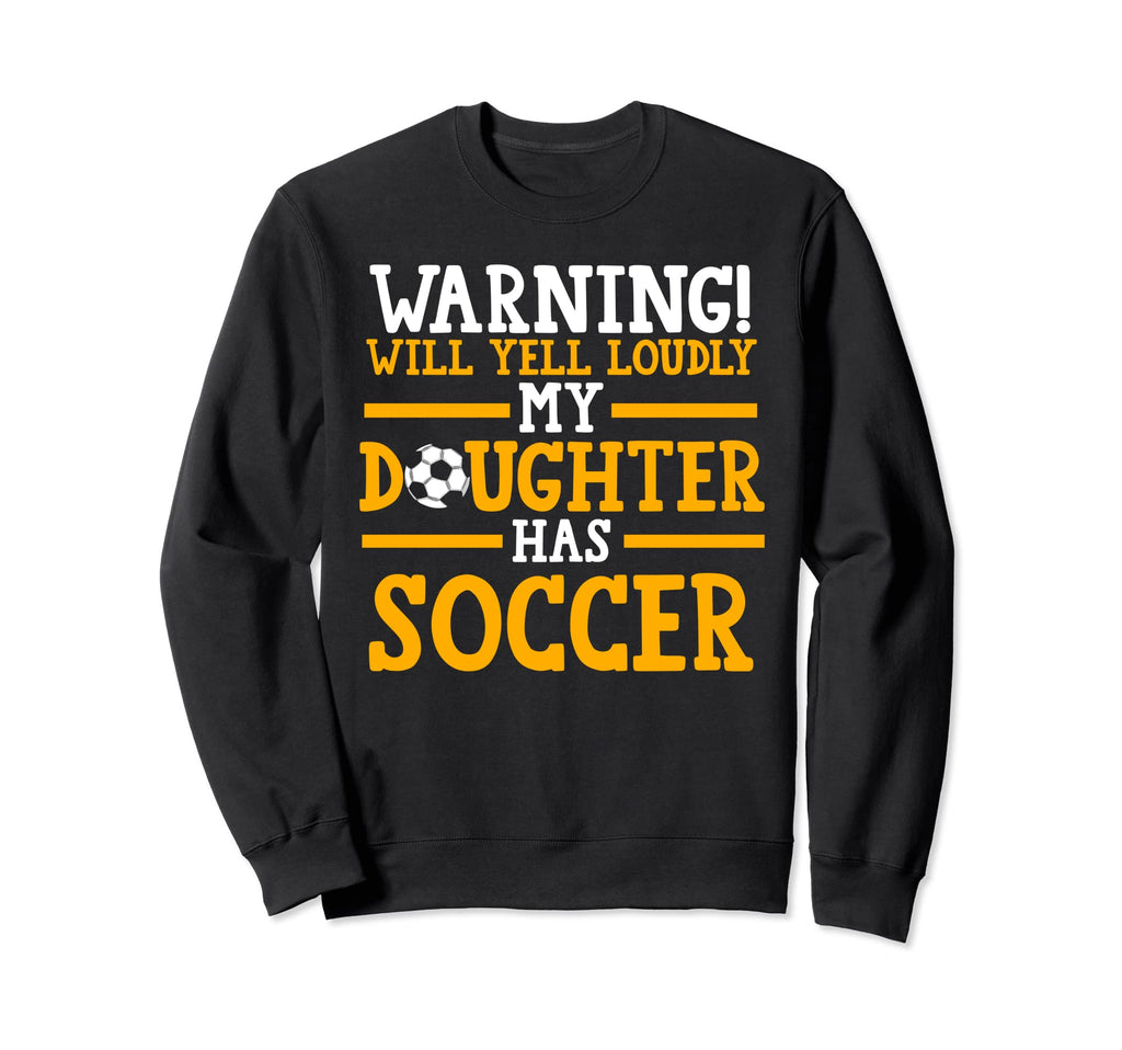 My Daughter Has Soccer Soccer Mom Sweatshirt - Fun Novelty Design Men Women