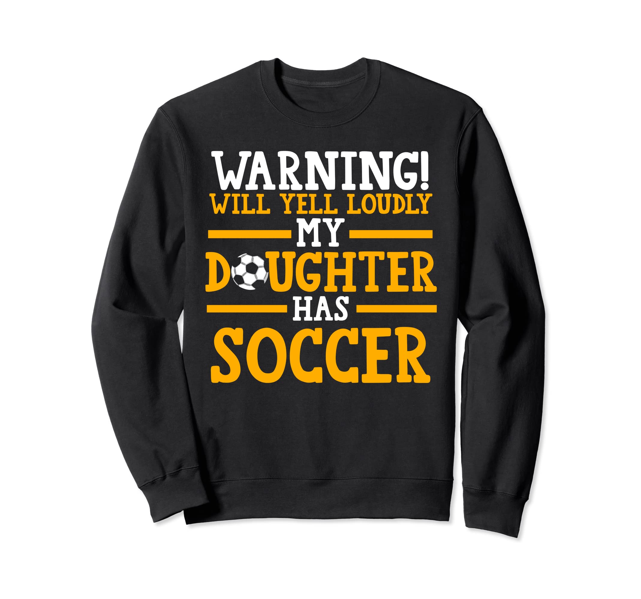 My Daughter Has Soccer Soccer Mom Sweatshirt - Fun Novelty Design Men Women