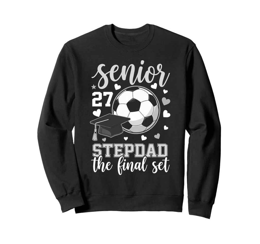 Soccer Senior 2027 Stepdad Final Set Sweatshirt - Trendy Graphic Men Women