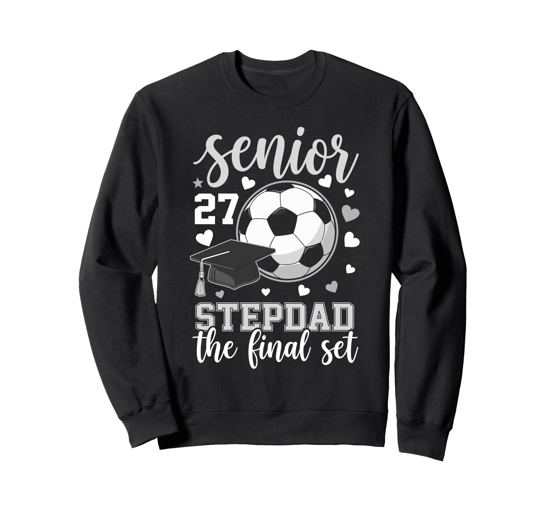 Soccer Senior 2027 Stepdad Final Set Sweatshirt - Trendy Graphic Men Women