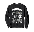Proud Stepmom Soccer Senior Class Sweatshirt - Streetwear Style Unisex