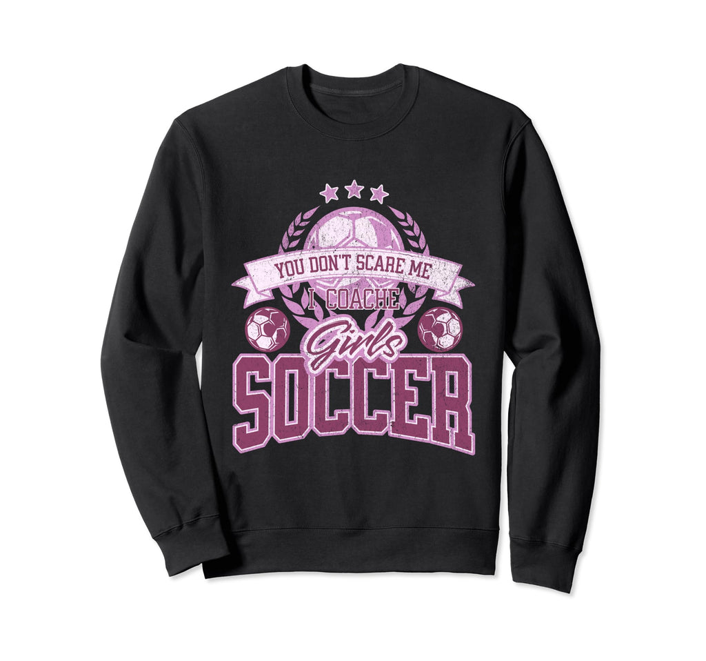 Coaches You Dont Scare Me I Coach Sweatshirt - Custom Art Print for Adults