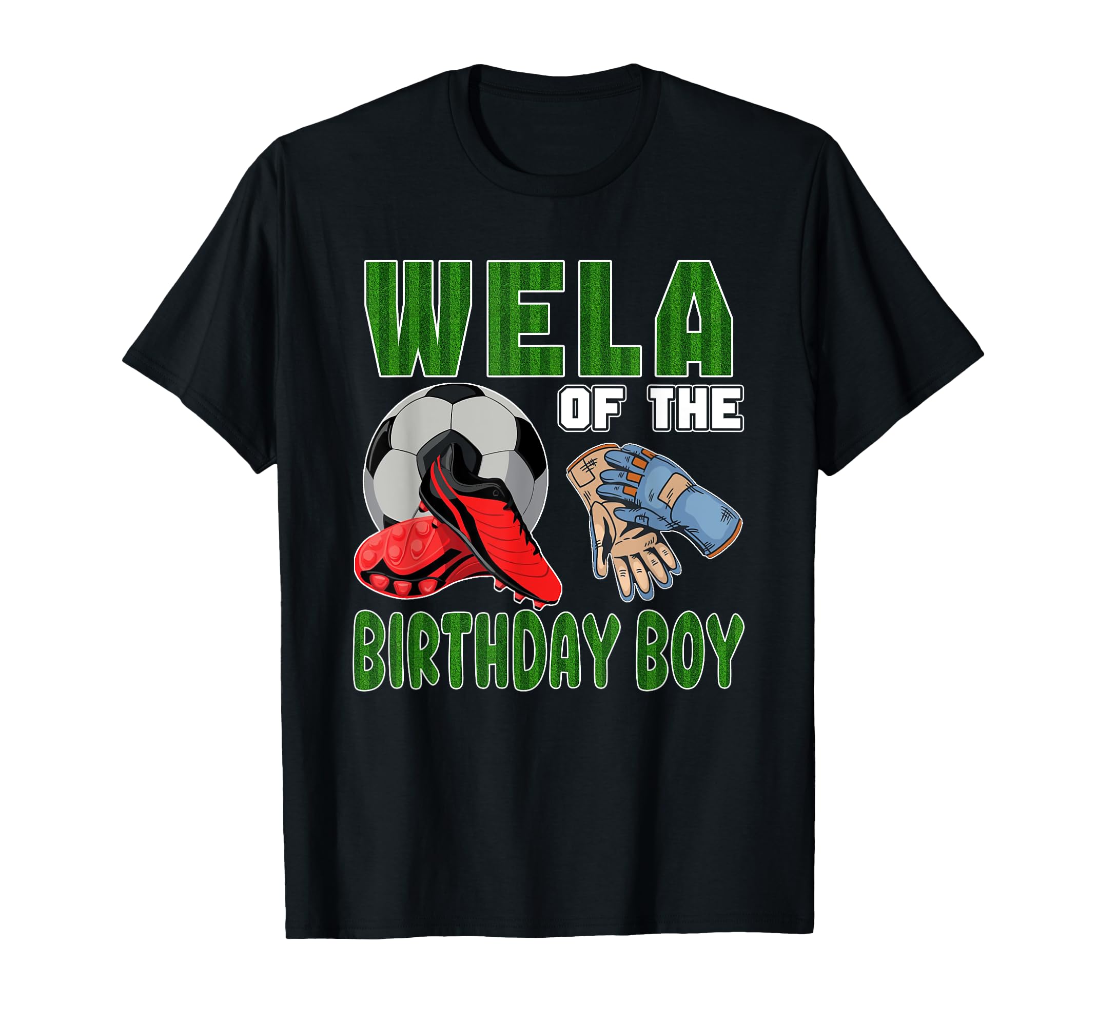 Wela Birthday Soccer Group Family T-Shirt - Casual Everyday Wear Men Women