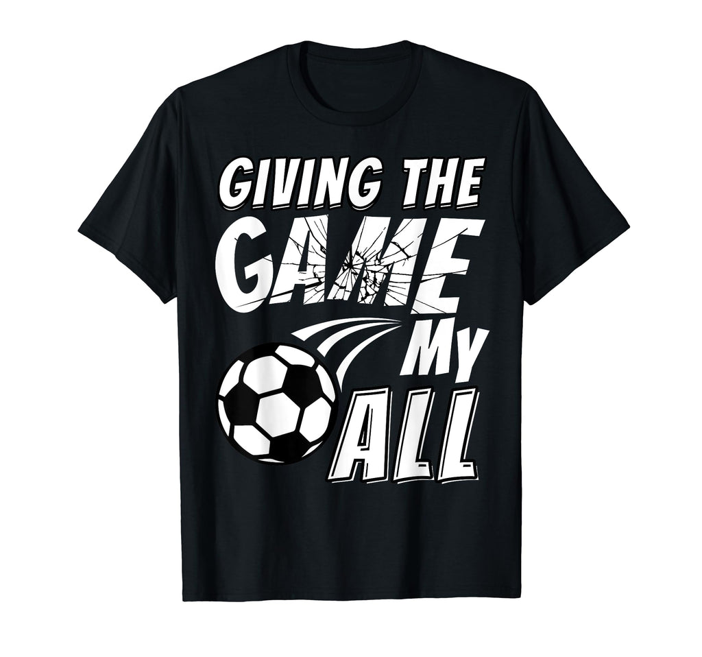 Soccer Game Motivational Soccer T-Shirt - Casual Everyday Wear Men Women