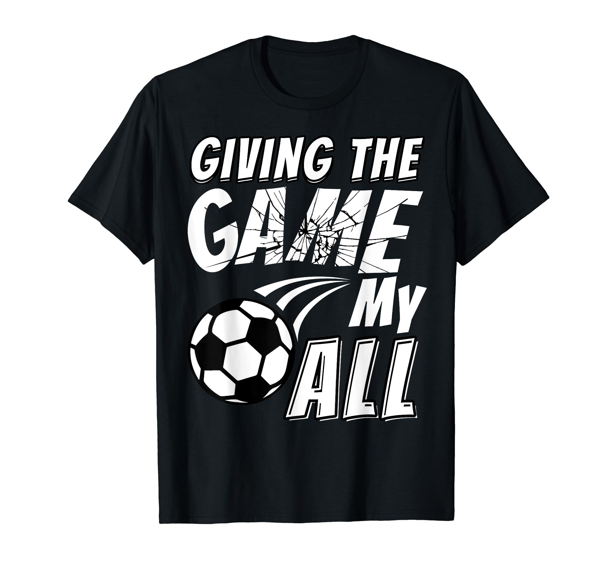 Soccer Game Motivational Soccer T-Shirt - Casual Everyday Wear Men Women