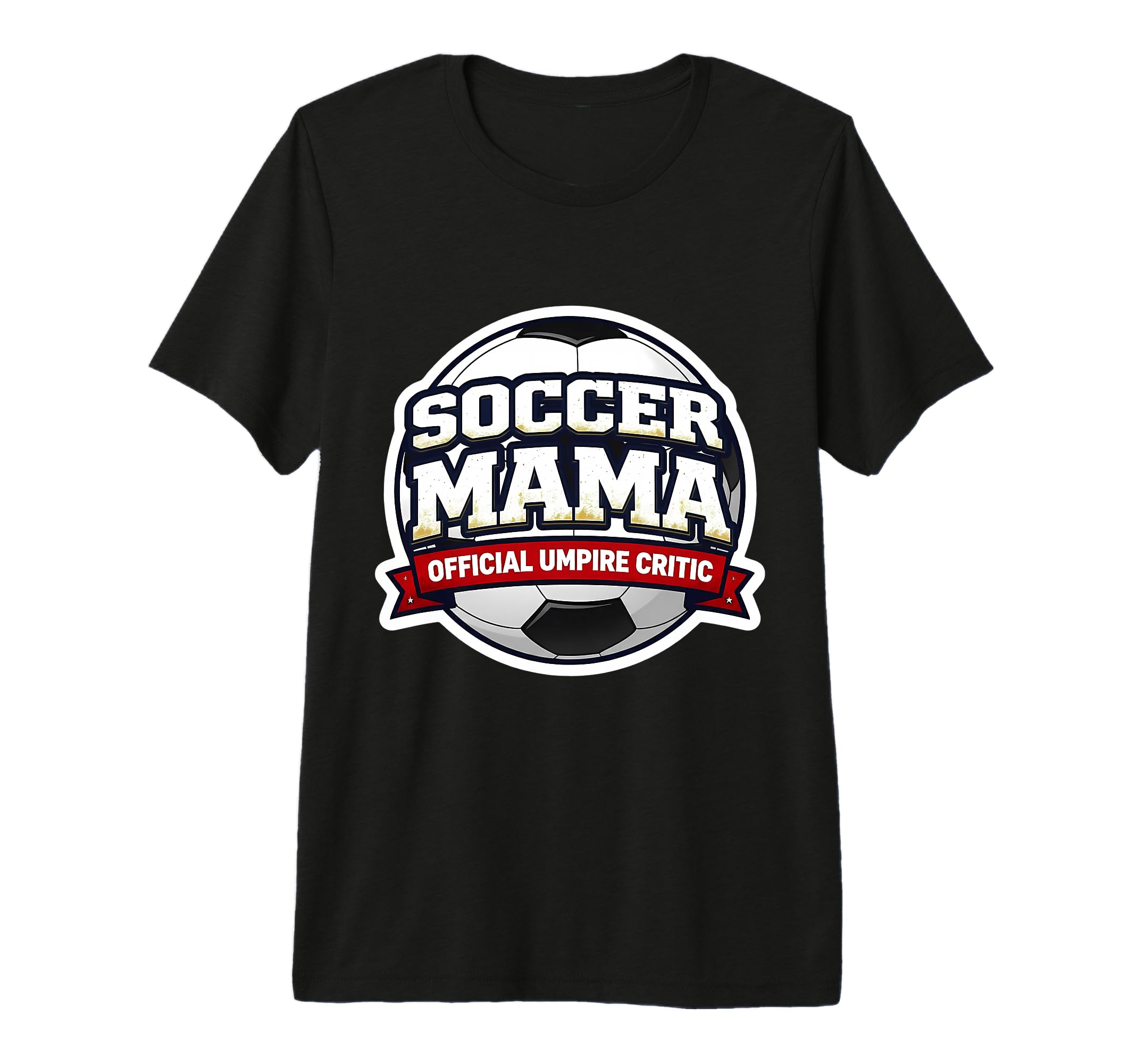 Soccer Mama Umpire Critic Mothers T-Shirt - Casual Everyday Wear Unisex