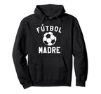 Futbol Madre Mom Spanish Language Soccer Hoodie - Streetwear Style Unisex
