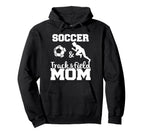 Soccer And Track And Field Mom Funny Hoodie - Custom Art Print Unisex
