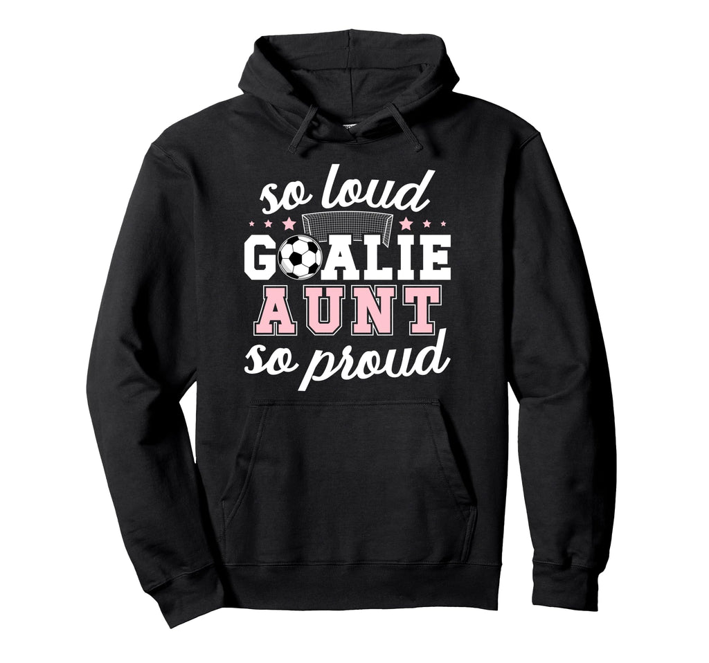 Soccer Goalie Aunt So Loud Soccer Hoodie - Minimalist Print for Adults